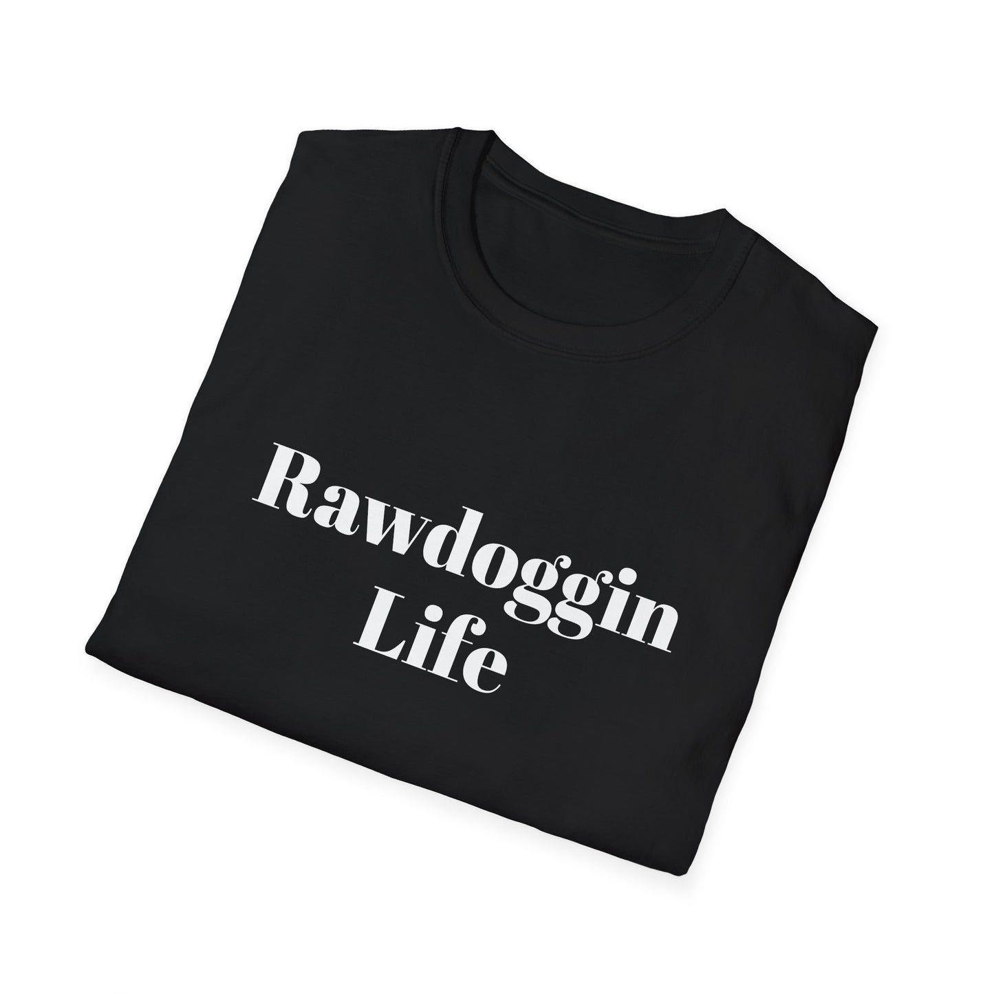 Rawdoggin Life Unisex Softstyle T-Shirt - Casual Graphic Tee for Dawgs