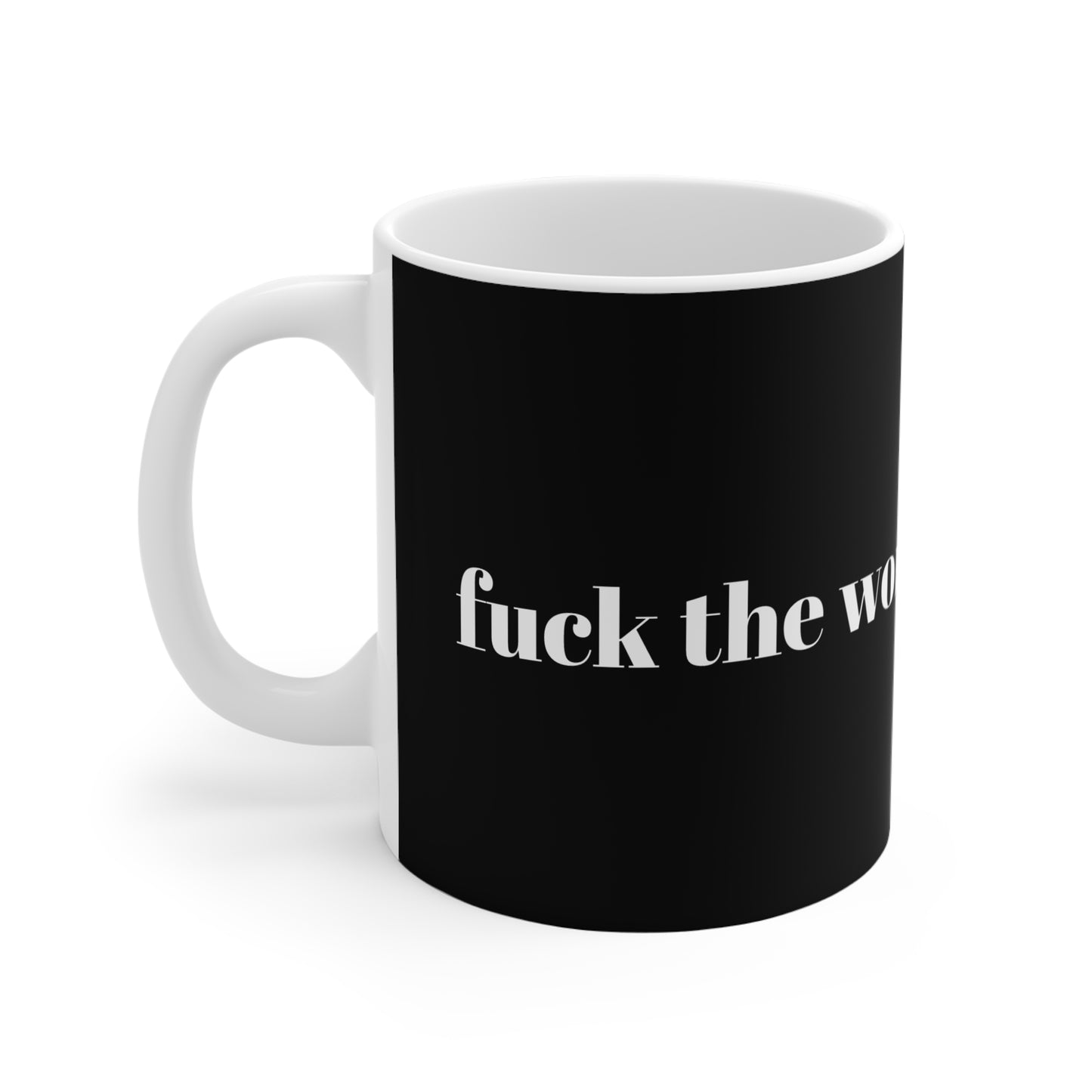 Fuck the World mug - 11oz Black Coffee Cup